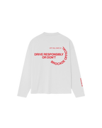 DRIVE RESPONSIBLY LONG SLEEVE