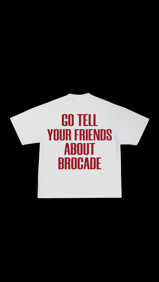 GO TELL YOUR FRIENDS ABOUT BROCADE